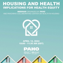 Flyer promoting the webinar "Housing and Health: Implications for Health Equity," scheduled for April 12, 2024. Paho logo 10 - 11:30 a.m. 