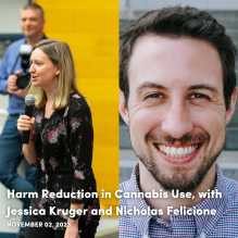 Harm Reduction in Cannabis Use, with Jess Kruger and Nicholas Felicione. 